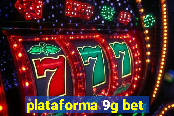 plataforma 9g bet